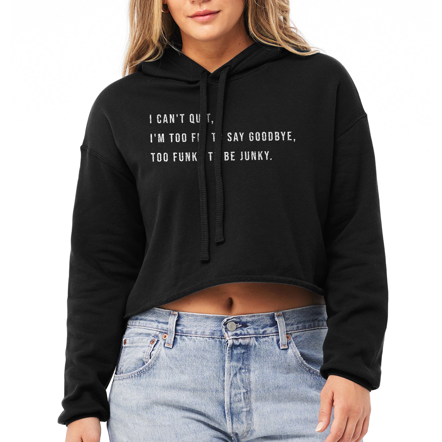 Too Fly to Say Goodbye, Too Funky to be Junky Cropped Hoodie Solid Black Model Image