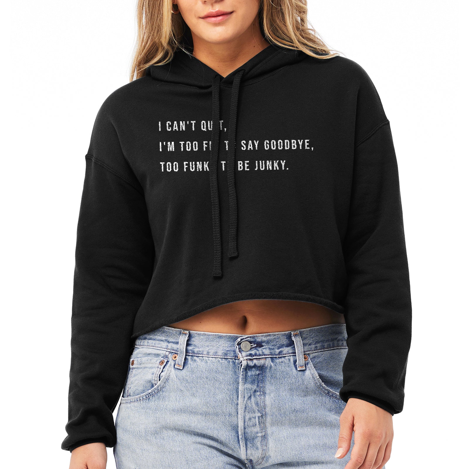 Too Fly to Say Goodbye, Too Funky to be Junky Cropped Hoodie Solid Black Image