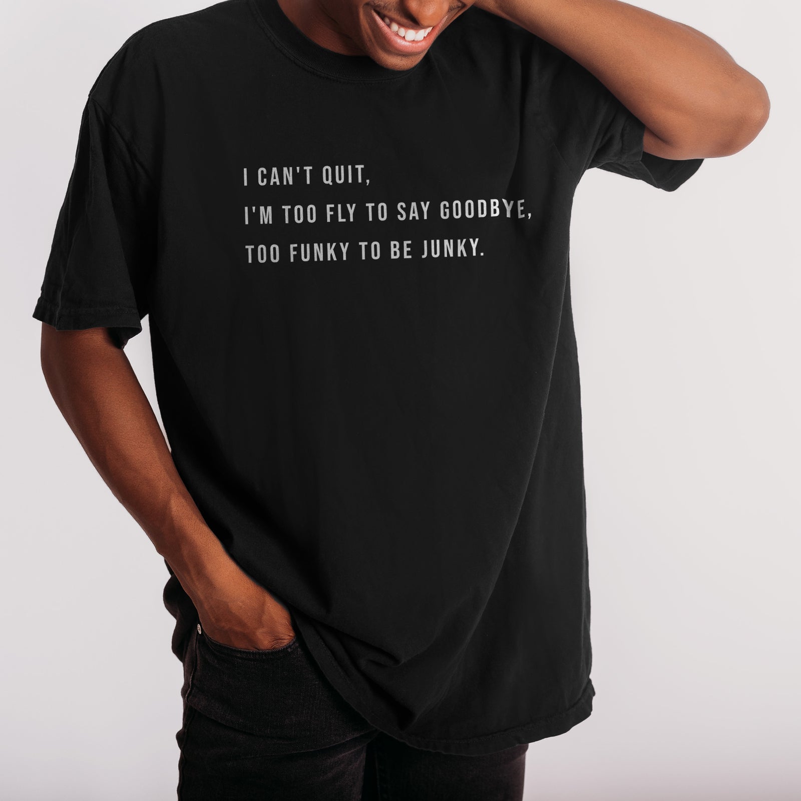 I Can't Quit, I'm Too Fly to Say Goodbye, Too Funky to be Junky Boyfriend Crew Tee Solid Black Closeup Artwork and Texture