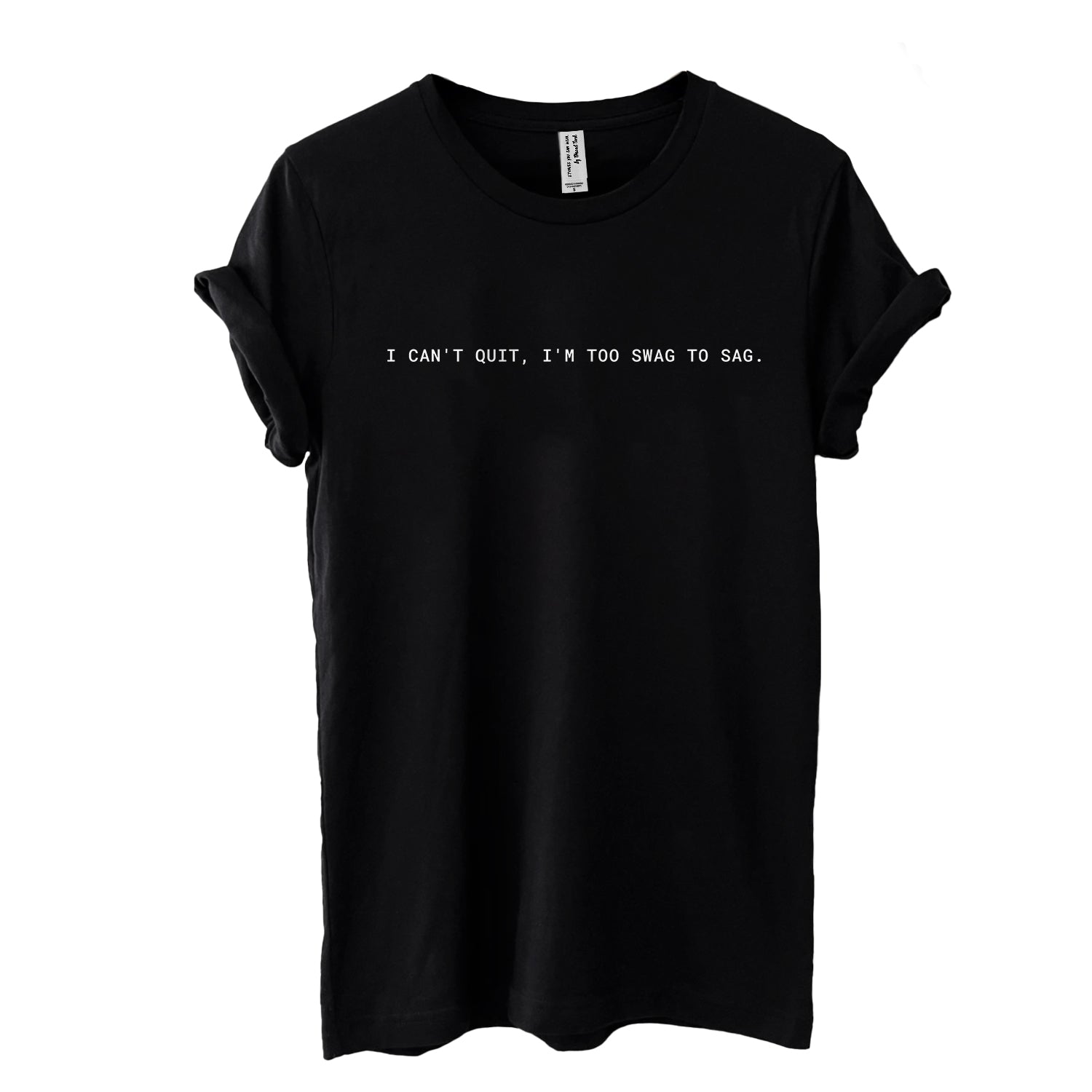 I Can't Quit, I'm Too Swag to Sag Boyfriend Crew Tee Solid Black Closeup Artwork and Texture