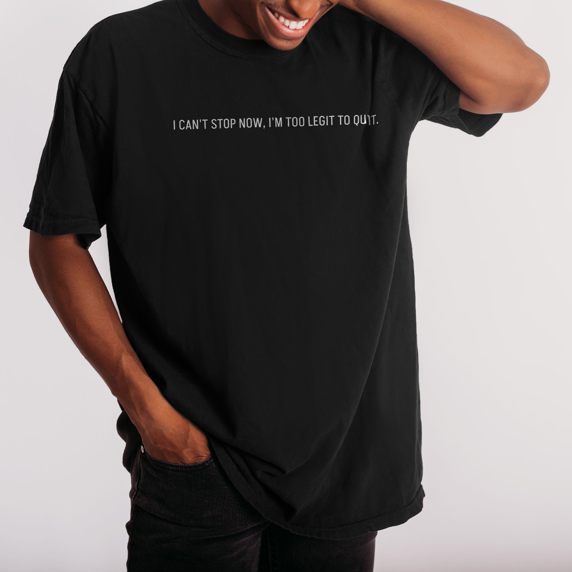 I Can't Stop Now, I'm Too Legit to Quit Boyfriend Crew Tee Solid Black Closeup Artwork and Texture