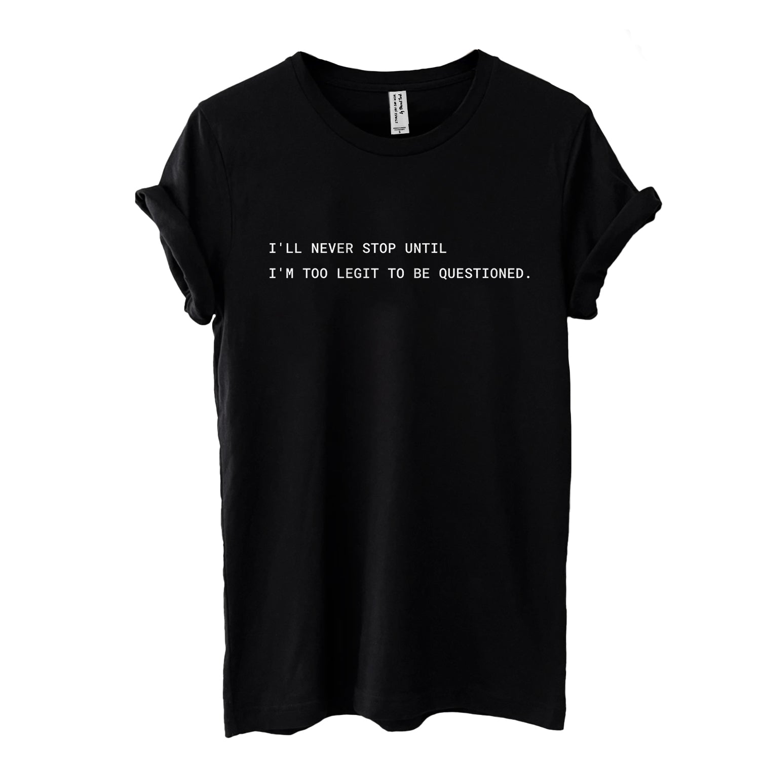 I'll Never Stop Until I'm Too Legit to Be Questioned Boyfriend Crew Tee Solid Black Image