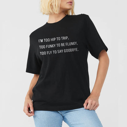 I'm Too Hip to Trip, Too Funky to Be Flunky, Too Fly to Say Goodbye Boyfriend Crew Tee Solid Black Model Image