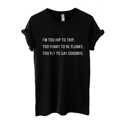 I'm Too Hip to Trip, Too Funky to Be Flunky, Too Fly to Say Goodbye Boyfriend Crew Tee Solid Black Image