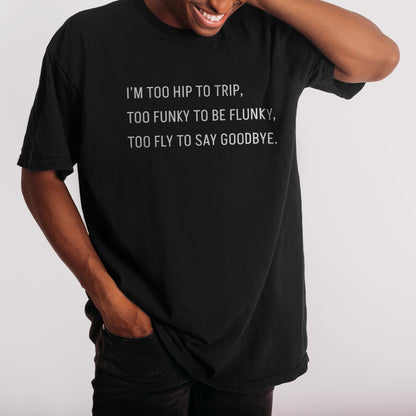 I'm Too Hip to Trip, Too Funky to Be Flunky, Too Fly to Say Goodbye Boyfriend Crew Tee Solid Black Closeup Artwork and Texture