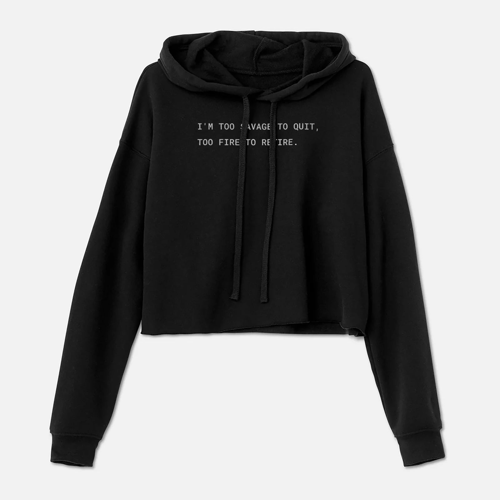 Too Savage to Quit, Too Fire to Retire Cropped Hoodie Solid Black Image