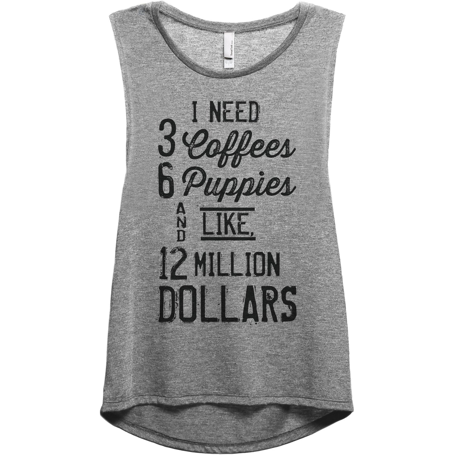 3 Coffees 6 Puppies Million Dollars Women's Relaxed Muscle Tank Tee Heather Grey