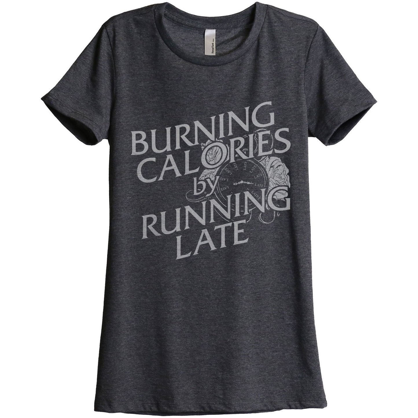 Burning Calories By Running Late Women's Relaxed Crewneck T-Shirt Top Tee Charcoal Grey
