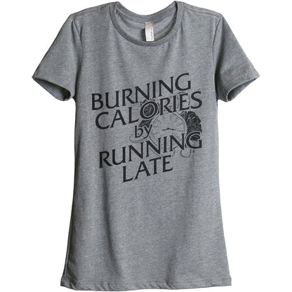 Burning Calories By Running Late Women's Relaxed Crewneck T-Shirt Top Tee Heather Grey