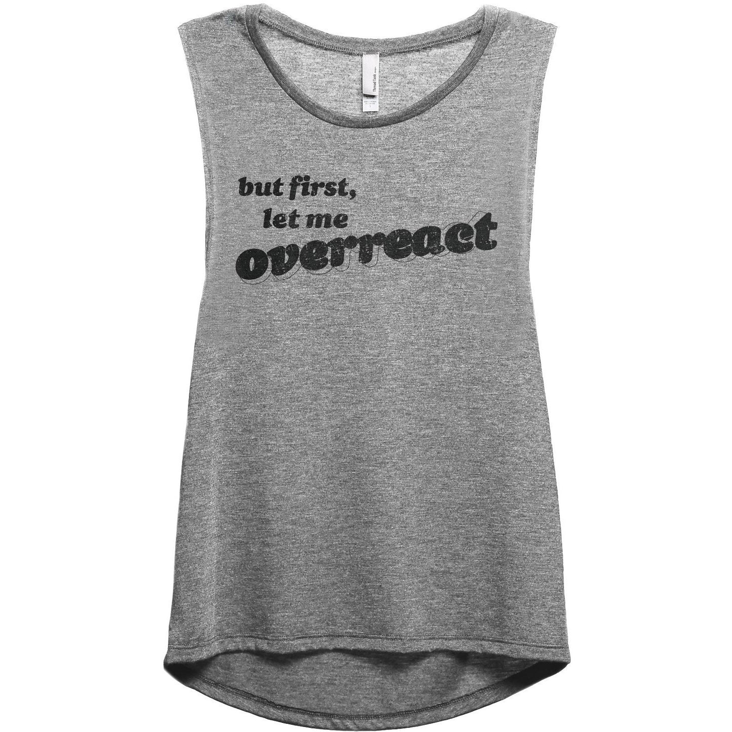 But First Let Me Overreact Women's Relaxed Muscle Tank Tee Heather Grey