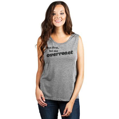 But First Let Me Overreact Women's Relaxed Muscle Tank Tee Heather Grey Model
