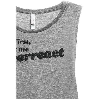 But First Let Me Overreact Women's Relaxed Muscle Tank Tee Heather Grey Closeup Details
