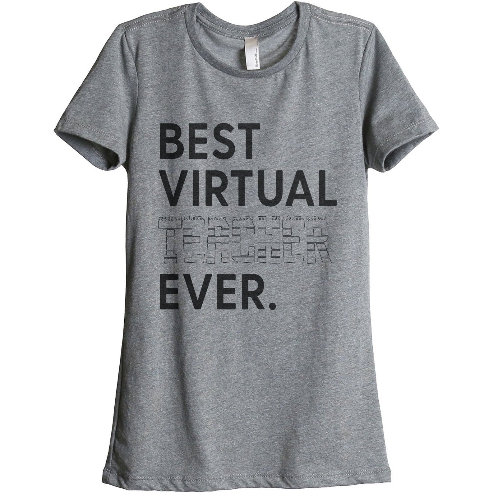 Best Virtual Teacher Ever Women's Relaxed Crewneck T-Shirt Top Tee Heather Grey