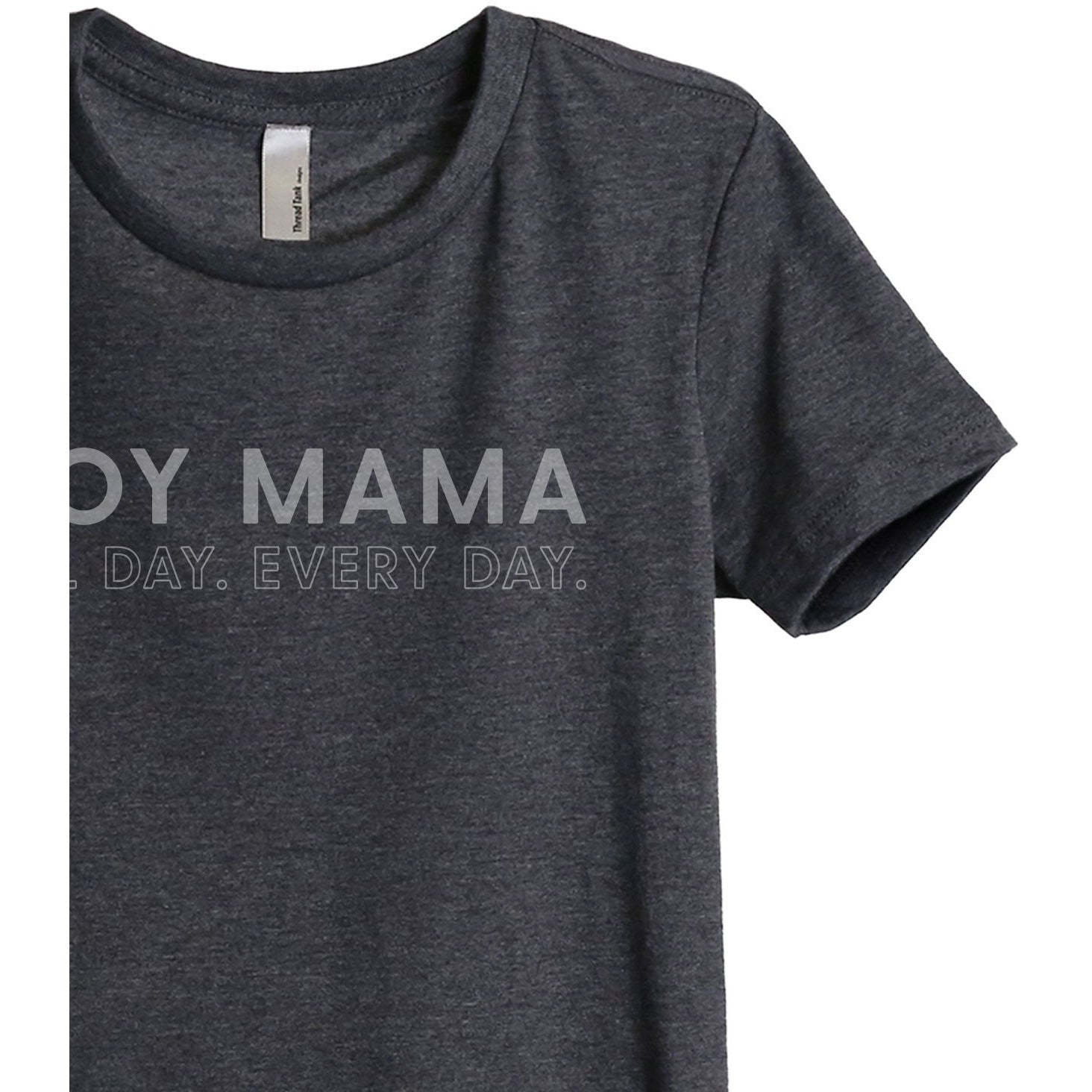 Boy Mama All Day Every Day Women's Relaxed Crewneck T-Shirt Top Tee Charcoal Grey Zoom Details
