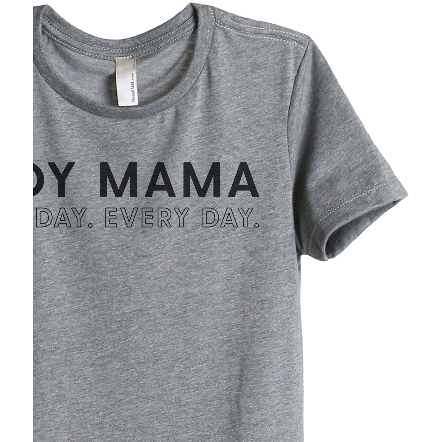 Boy Mama All Day Every Day Women's Relaxed Crewneck T-Shirt Top Tee Heather Grey Zoom Details

