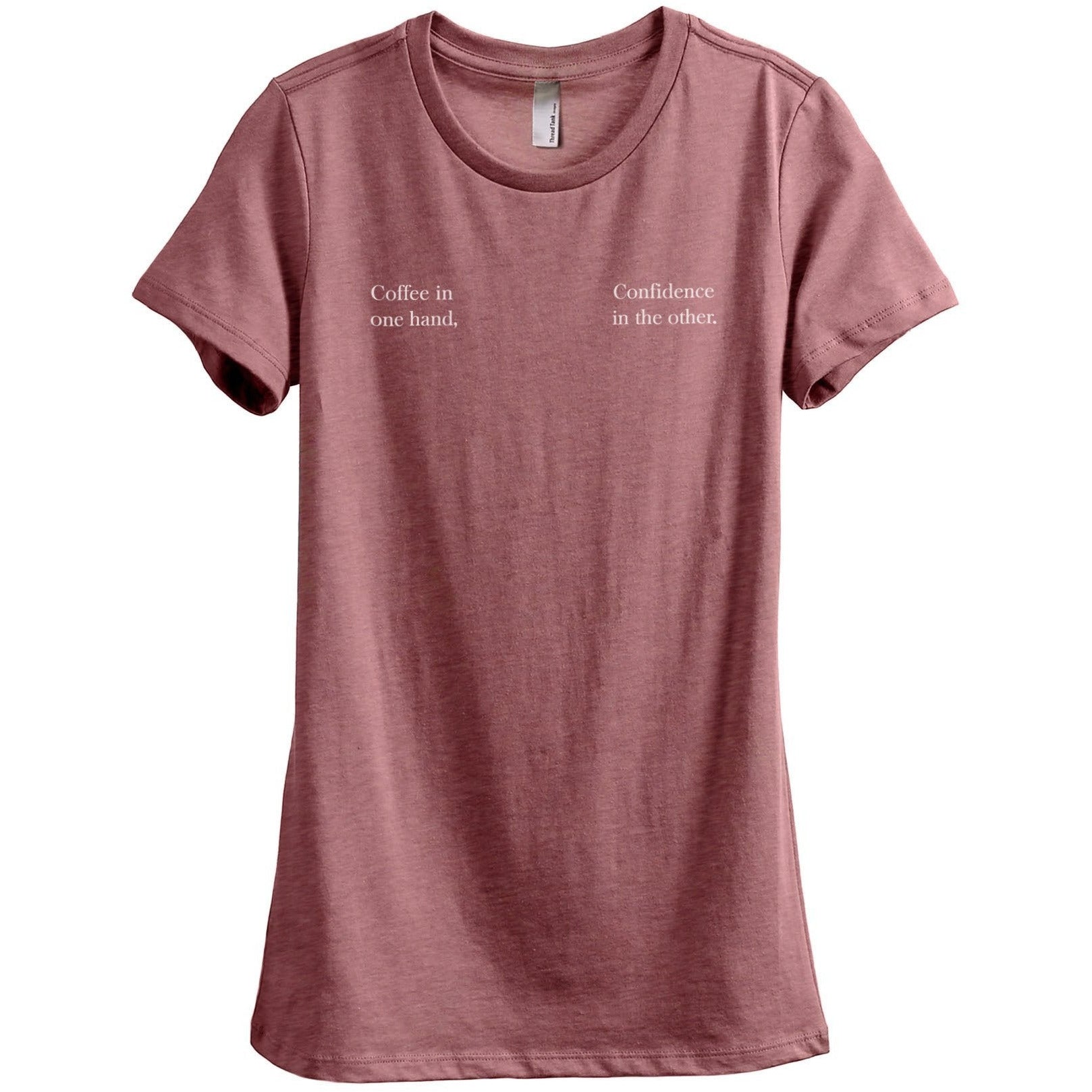 Coffee In One Hand Confidence Other Women's Relaxed Crewneck T-Shirt Top Tee Heather Rouge