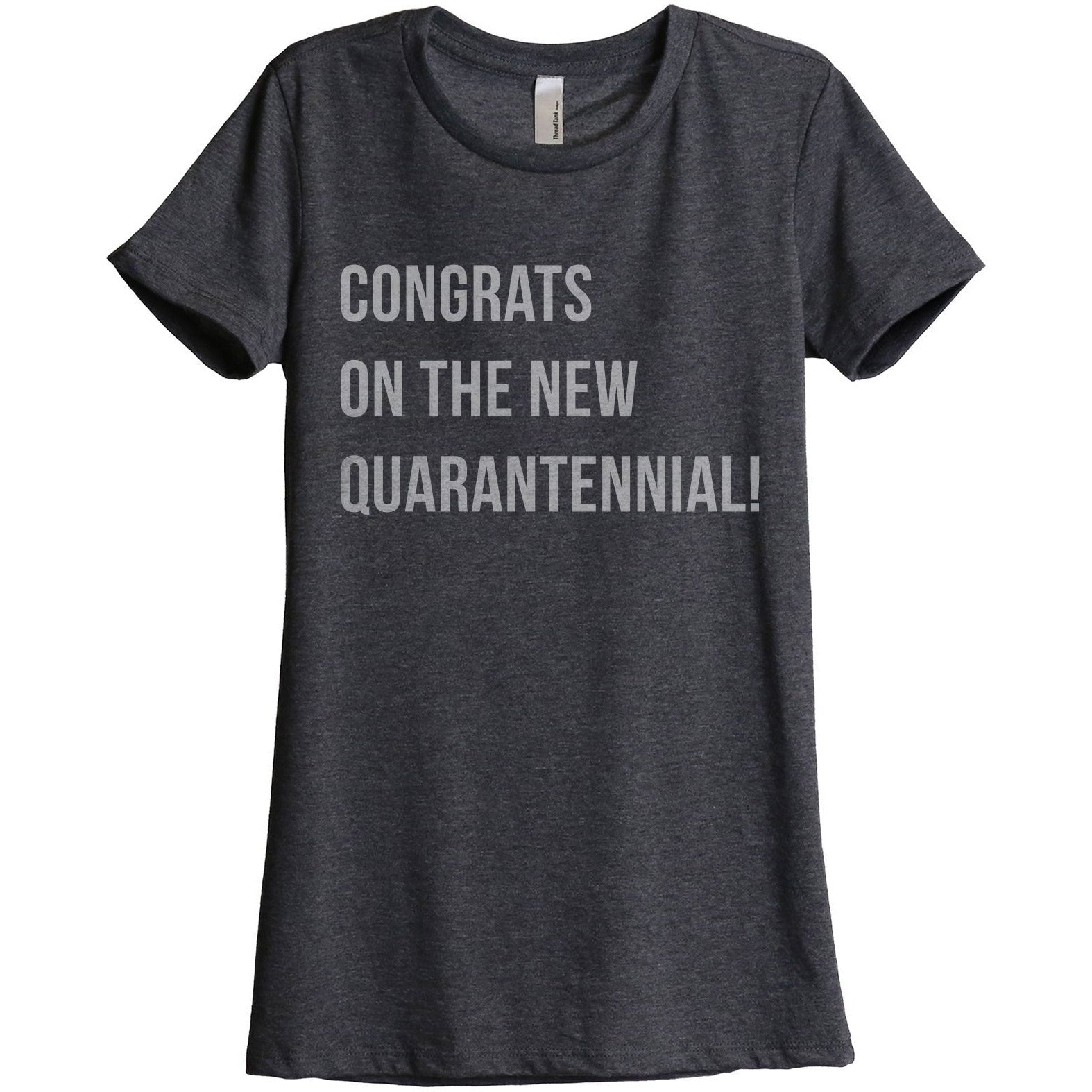 Congrats On The New Quarantennial Women's Relaxed Crewneck T-Shirt Top Tee Charcoal Grey
