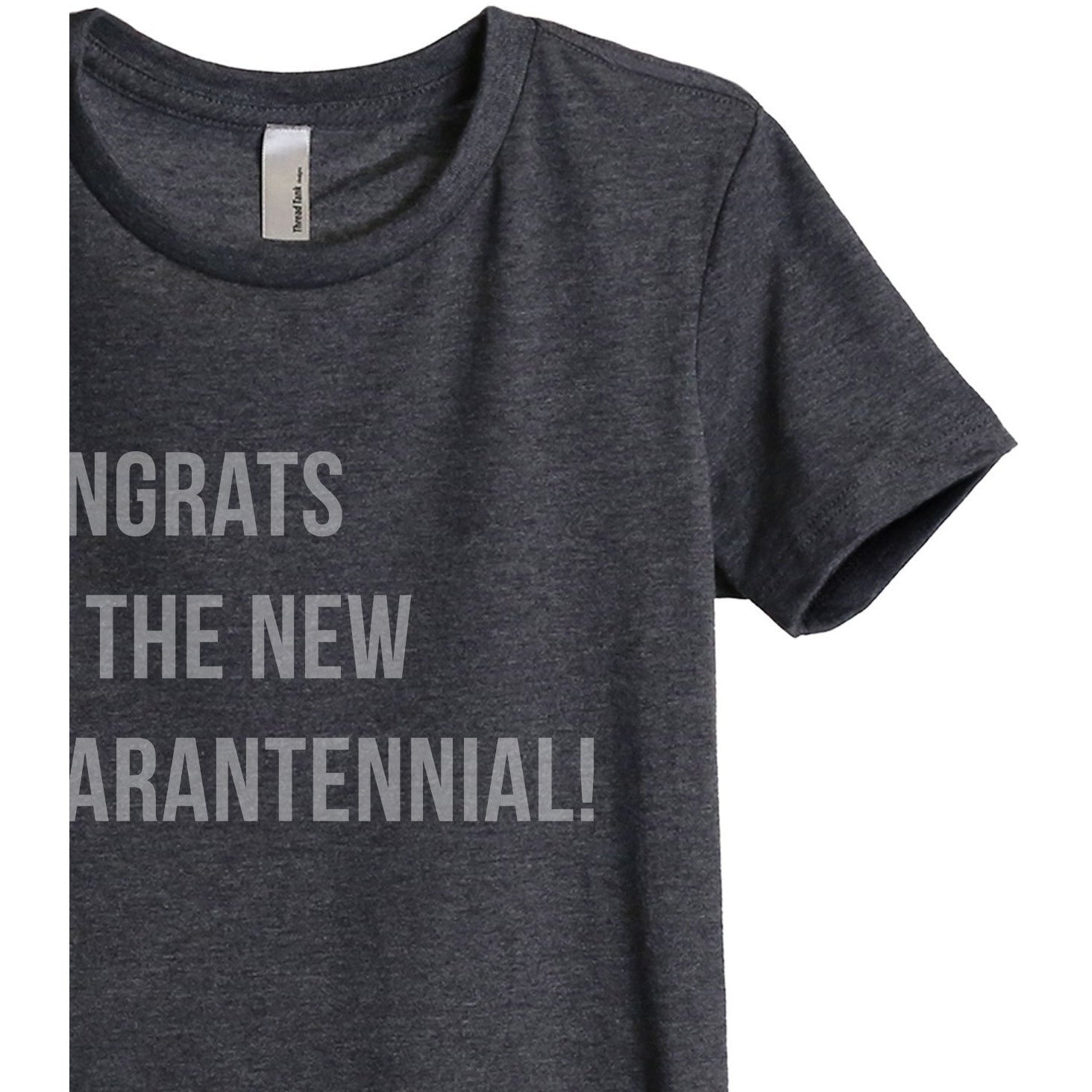 Congrats On The New Quarantennial Women's Relaxed Crewneck T-Shirt Top Tee Charcoal Grey Zoom Details