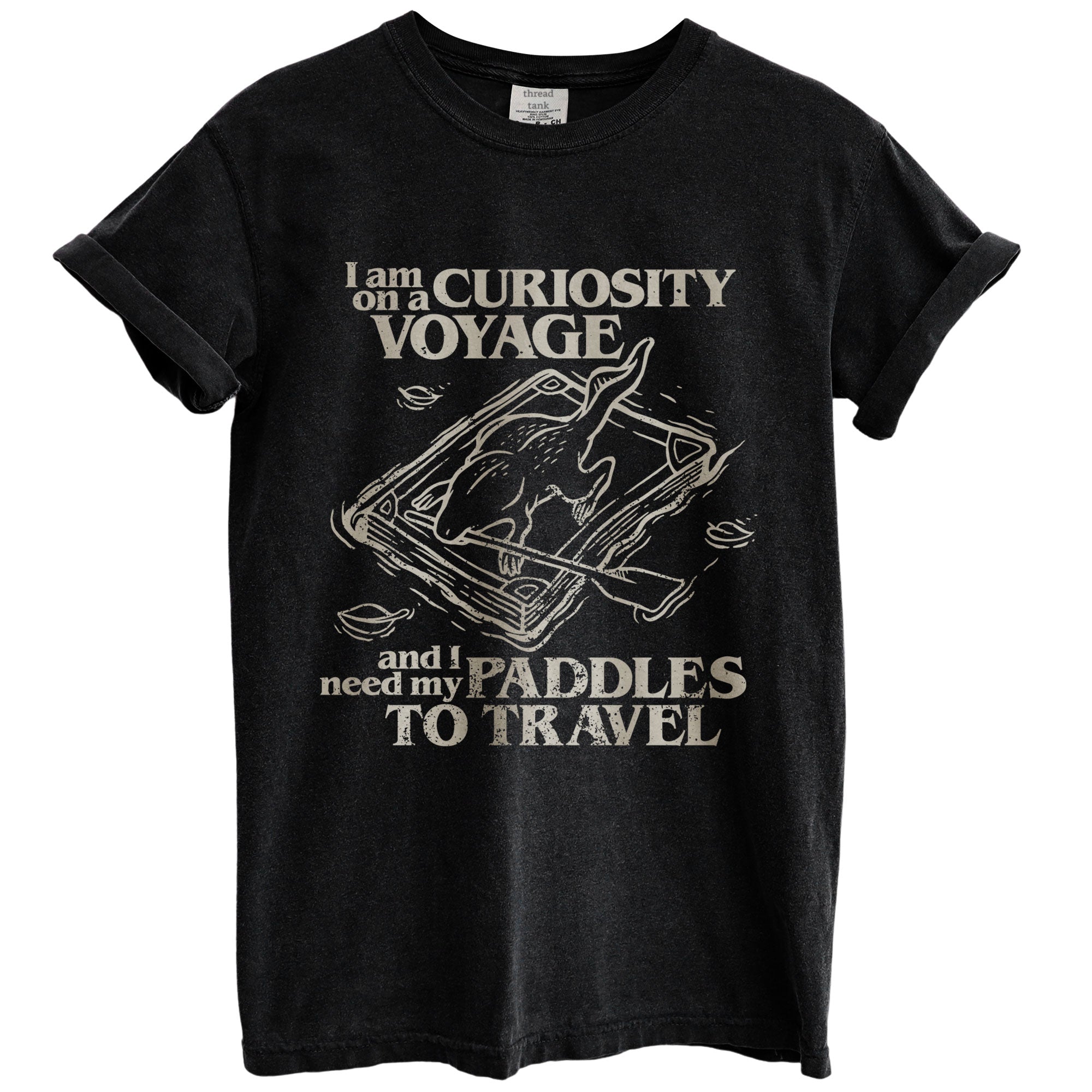 i am on a curiosity voyage and i need my paddles to travel oversized garment dyed shirt