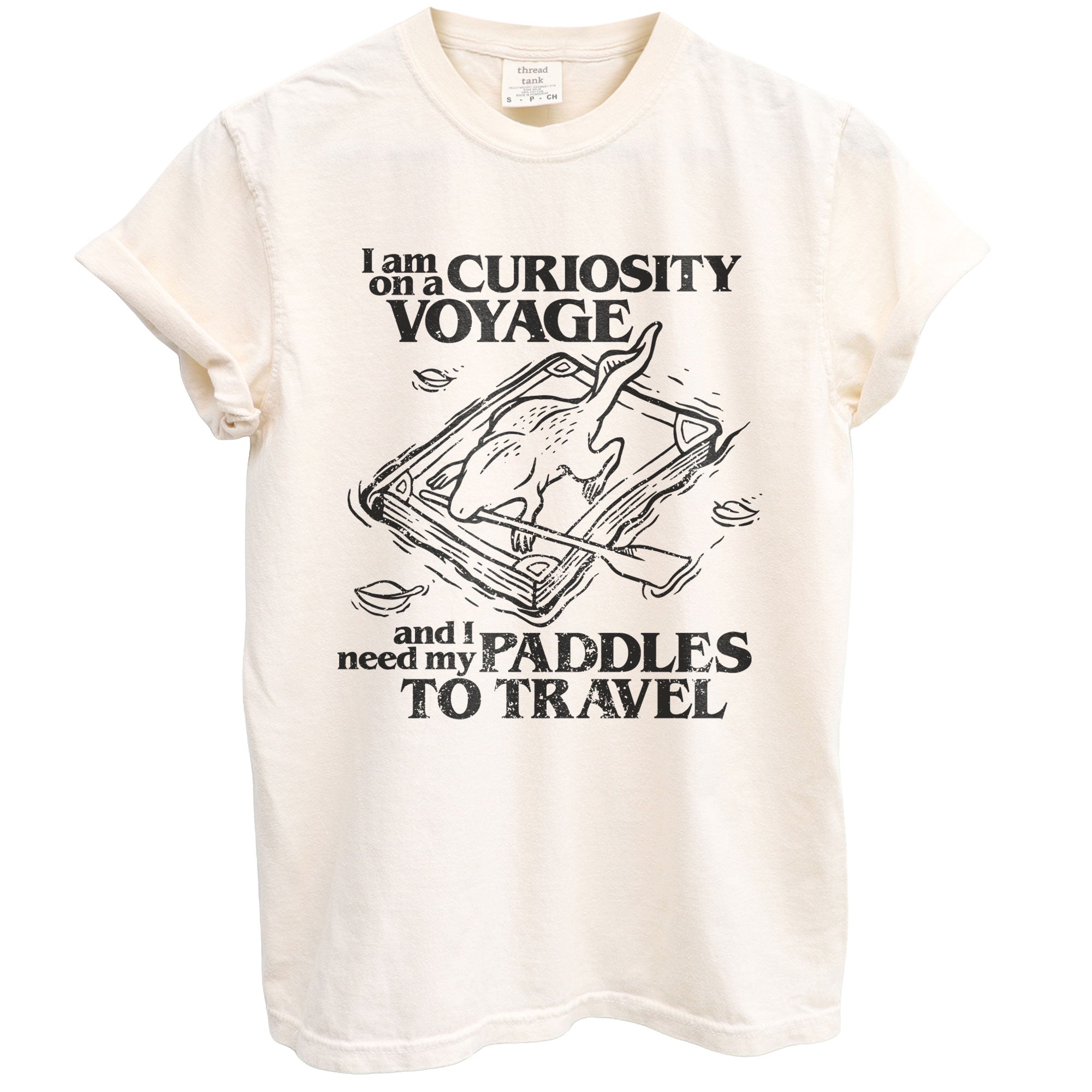 i am on a curiosity voyage and i need my paddles to travel oversized garment dyed shirt