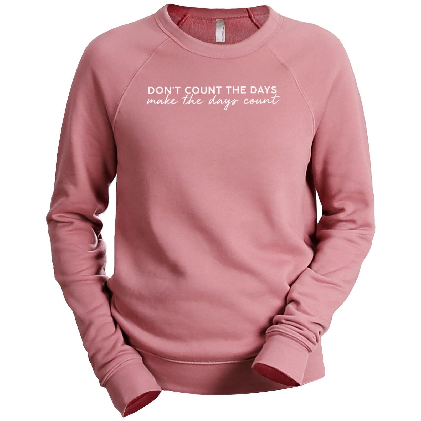 Don't Count The Days Make The Days Count Women's Cozy Fleece Longsleeves Sweater Rouge Closeup Details