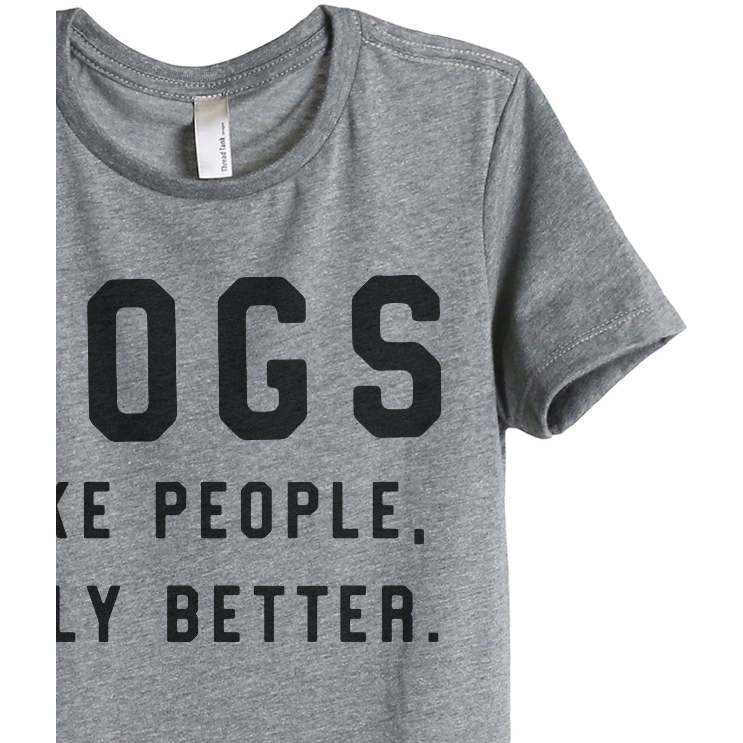 Dogs Like People Only Better Women's Relaxed Crewneck T-Shirt Top Tee Heather Grey Zoom Details
