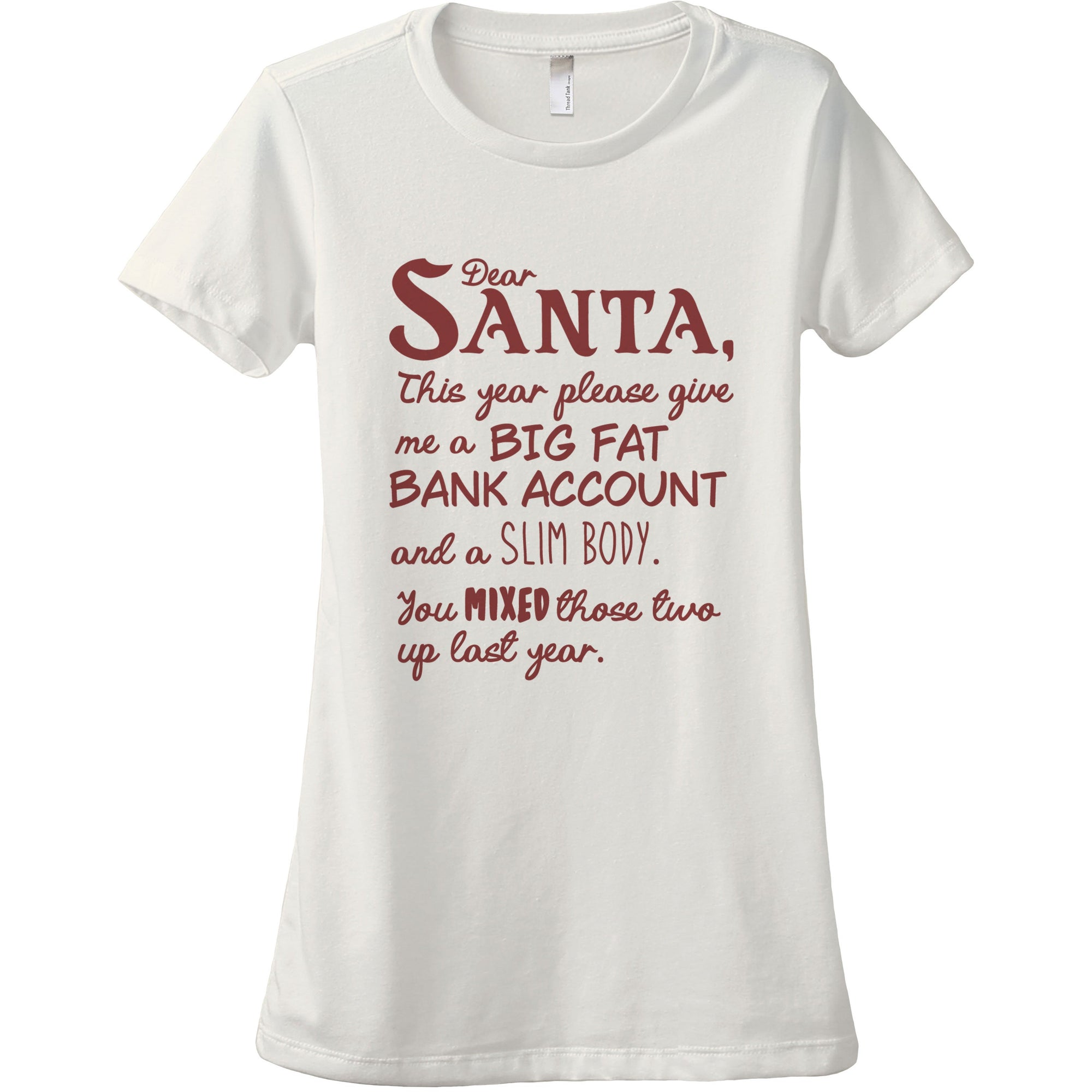 Dear Santa, This Year Please Give Me A Big Fat Bank Account And A Slim Body. You Mixed Those Two Up Last Year.