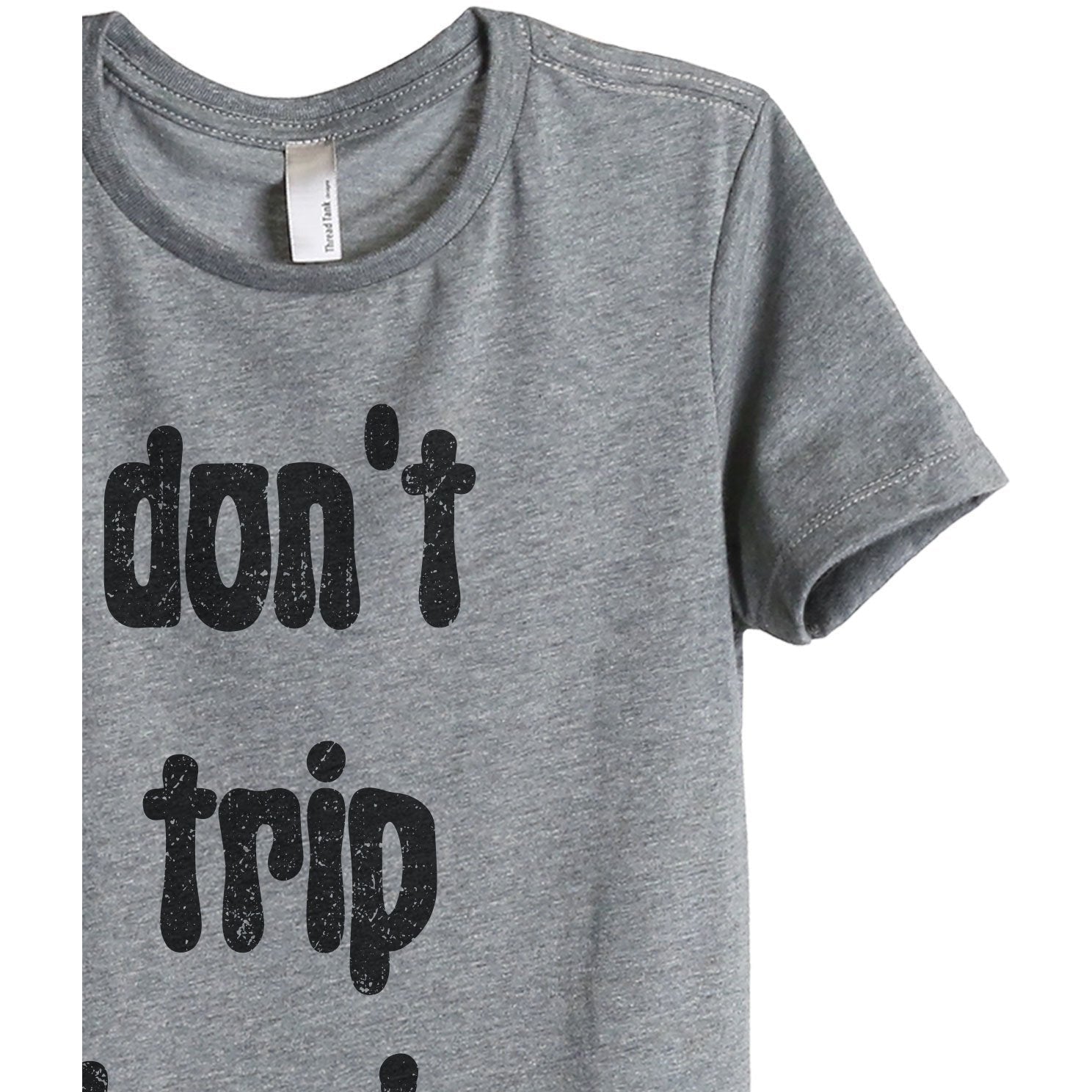 Don't Trip Homie Women's Relaxed Crewneck T-Shirt Top Tee Heather Grey Zoom Details
