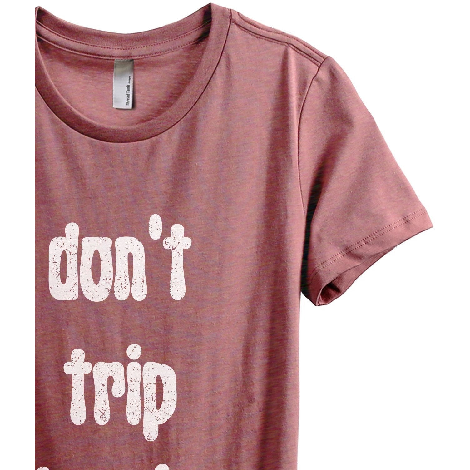 Don't Trip Homie Women's Relaxed Crewneck T-Shirt Top Tee Heather Rouge Zoom Details

