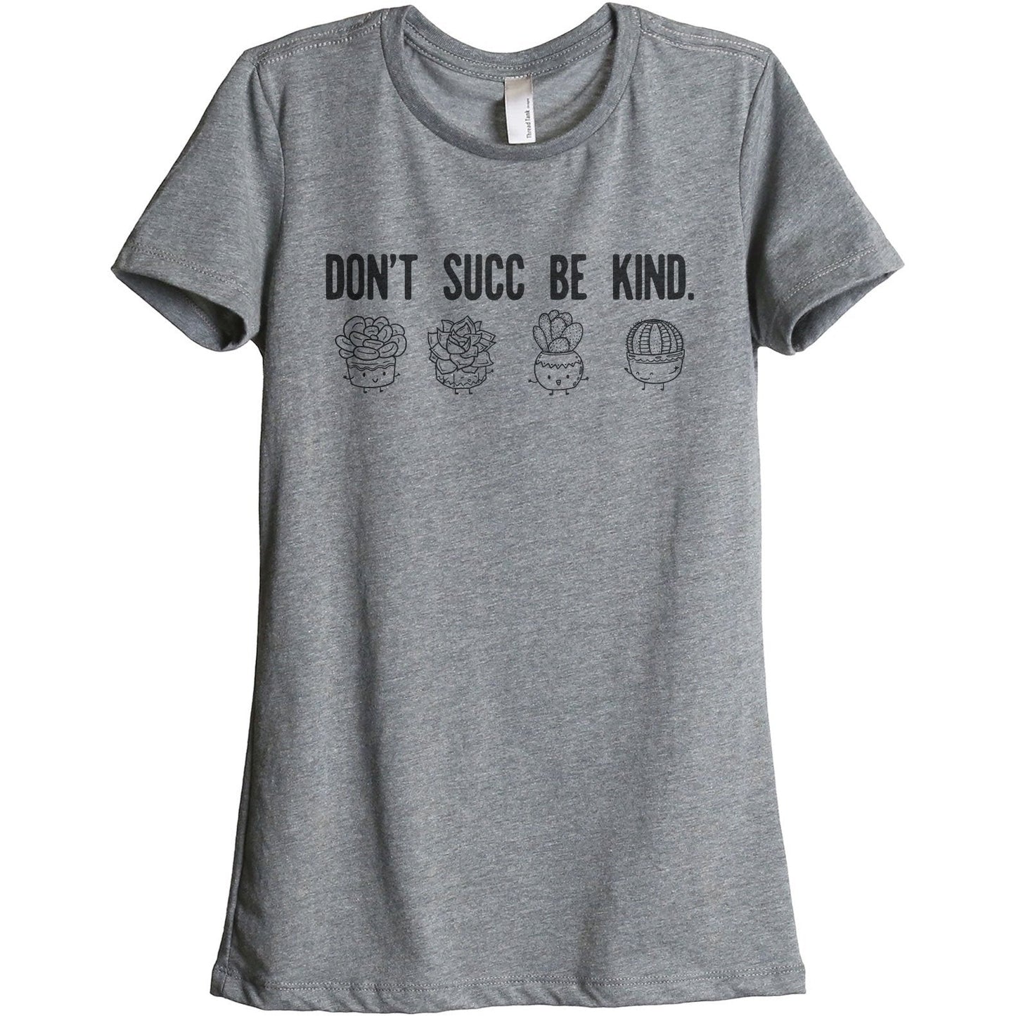 Don't Succ Be Kind Women's Relaxed Crewneck T-Shirt Top Tee Heather Grey
