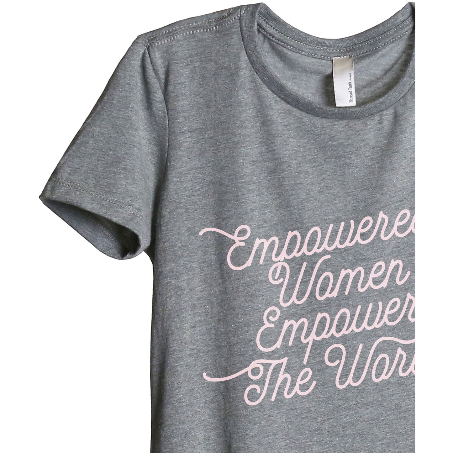 Empowered Women Empower The World Women's Relaxed Crewneck T-Shirt Top Tee Heather Grey Closeup Details