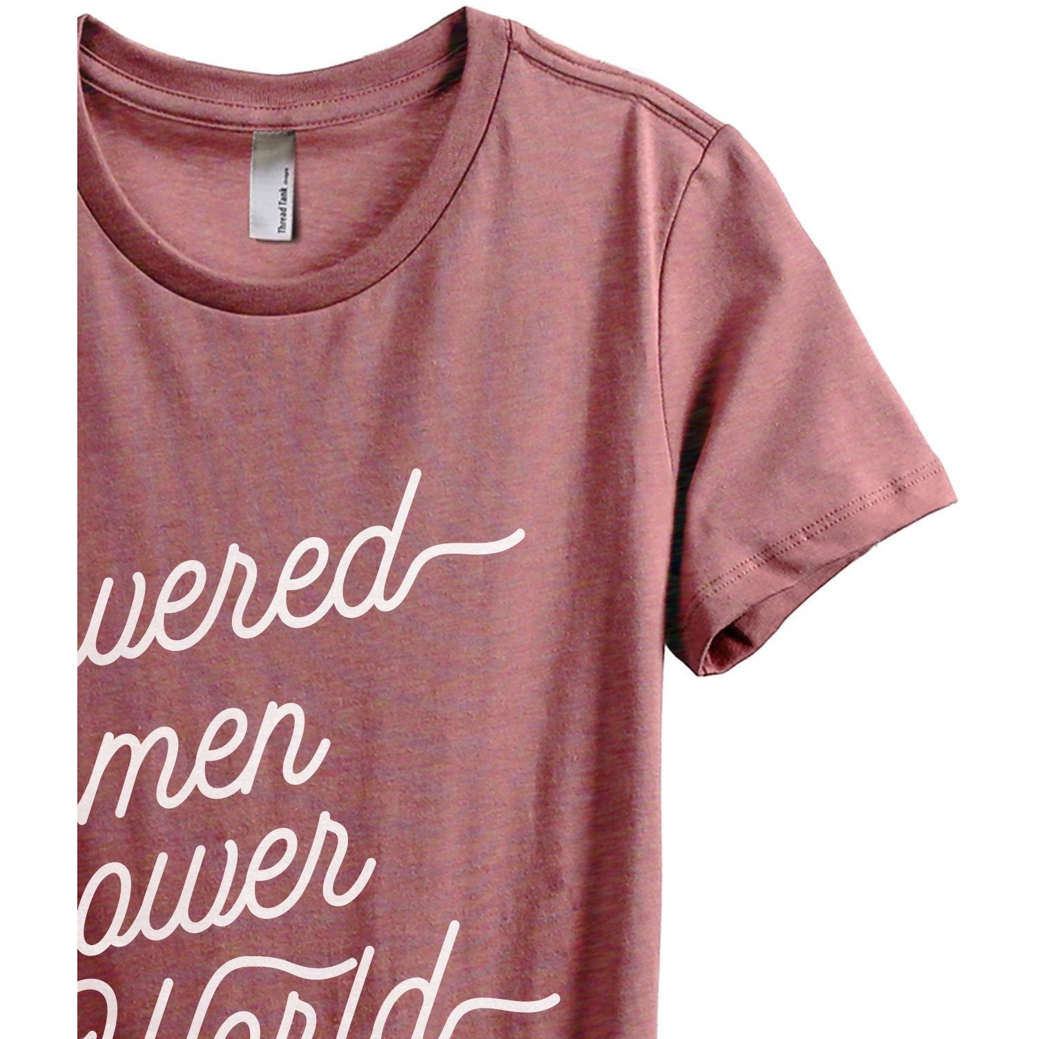 Empowered Women Empower The World Women's Relaxed Crewneck T-Shirt Top Tee Heather Rouge Zoom Details
