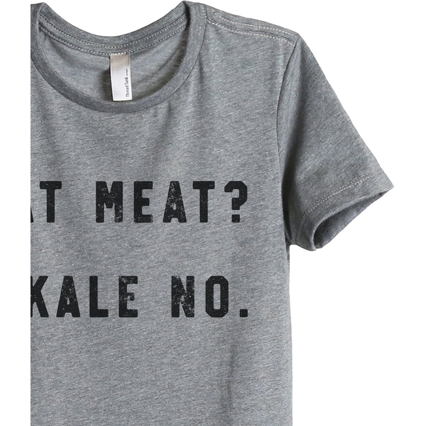 Eat Meat Kale No Women's Relaxed Crewneck T-Shirt Top Tee Heather Grey Closeup Details