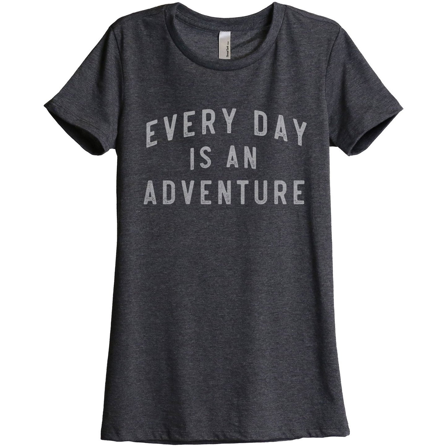 Everyday Is An Adventure Women's Relaxed Crewneck T-Shirt Top Tee Charcoal Grey
