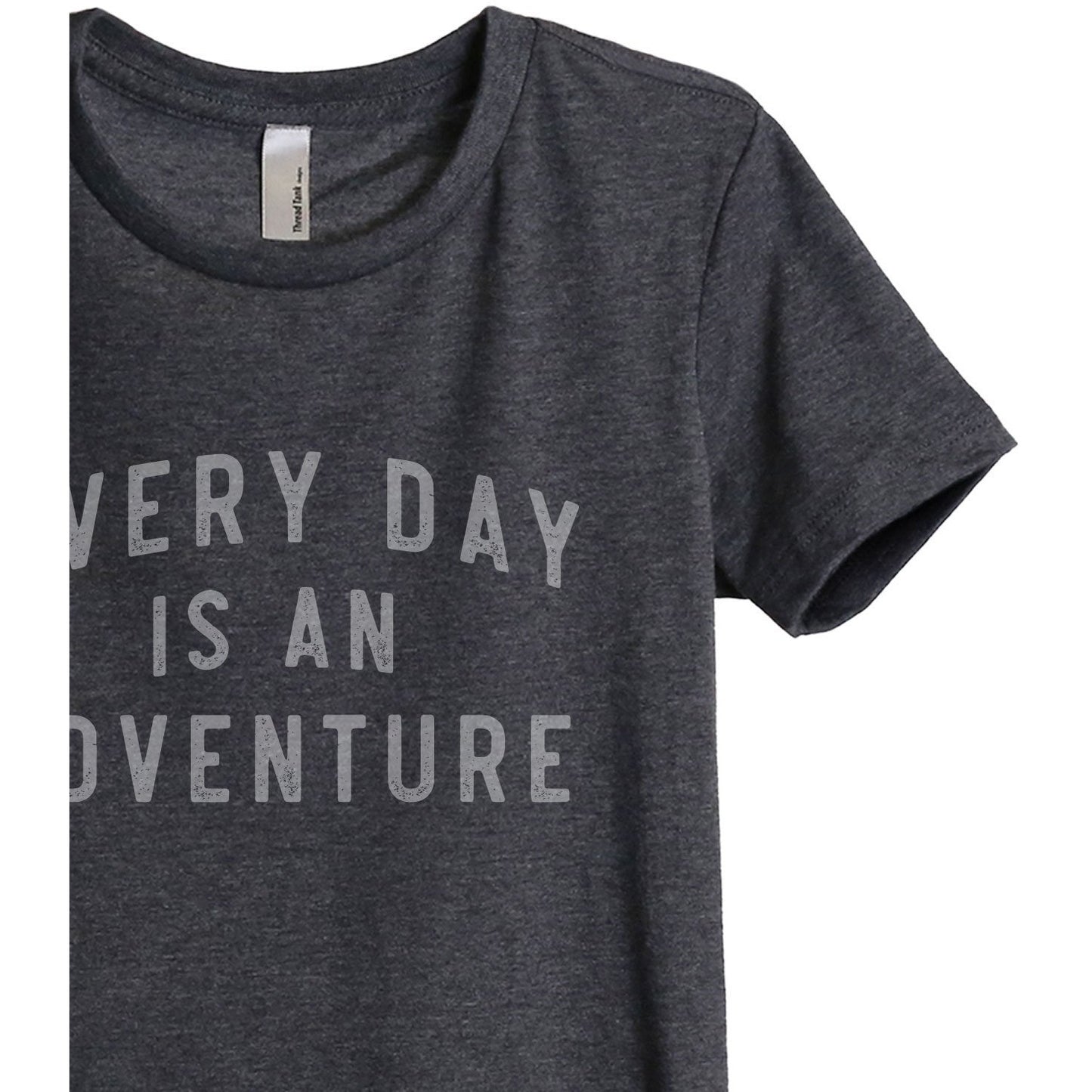Everyday Is An Adventure Women's Relaxed Crewneck T-Shirt Top Tee Charcoal Grey Zoom Details