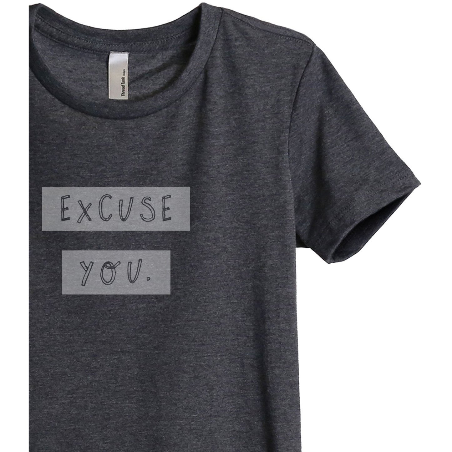 Excuse You Women's Relaxed Crewneck T-Shirt Top Tee Charcoal Grey Zoom Details