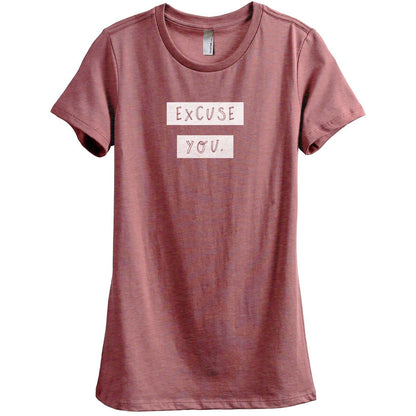 Excuse You Women's Relaxed Crewneck T-Shirt Top Tee Heather Rouge