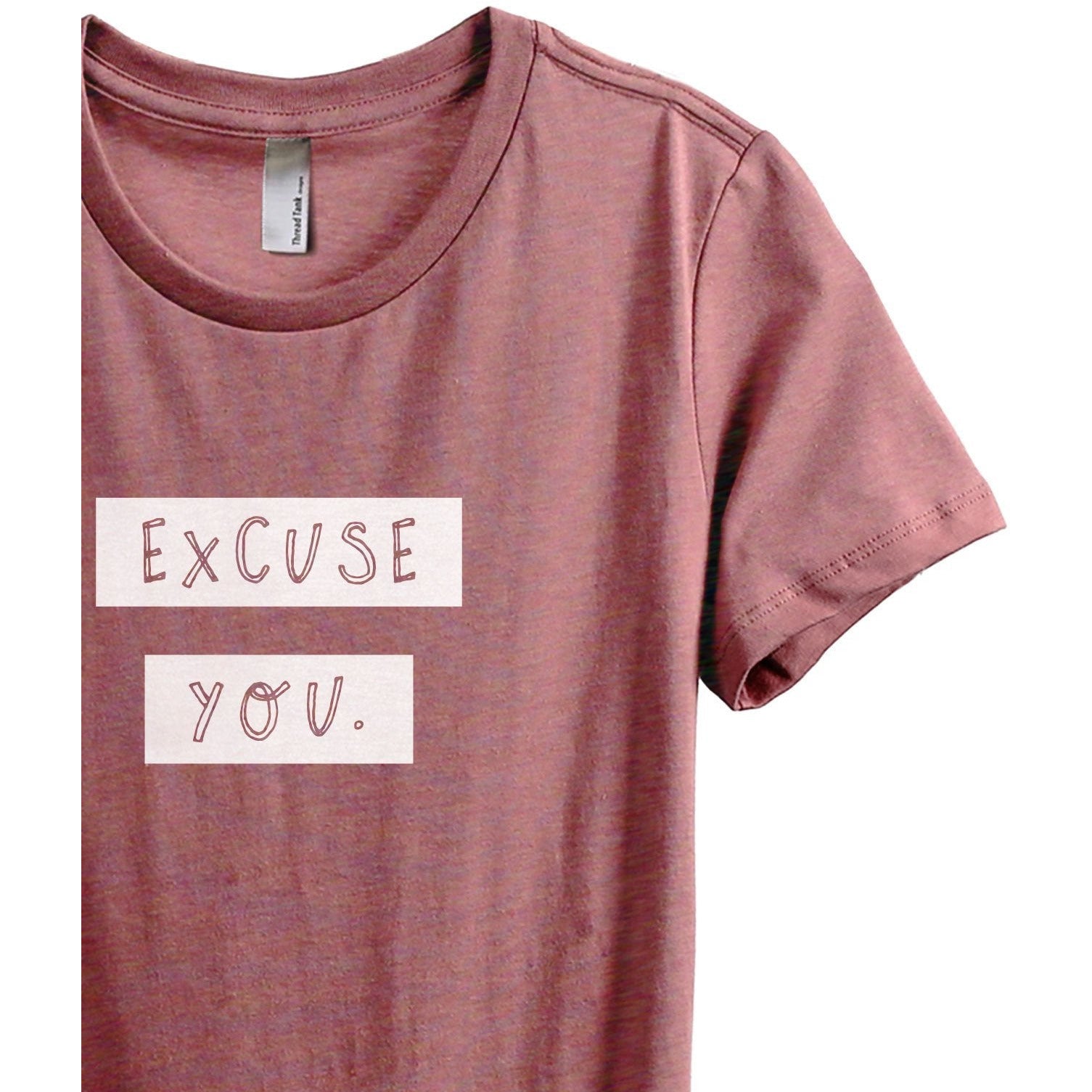 Excuse You Women's Relaxed Crewneck T-Shirt Top Tee Heather Rouge Zoom Details
