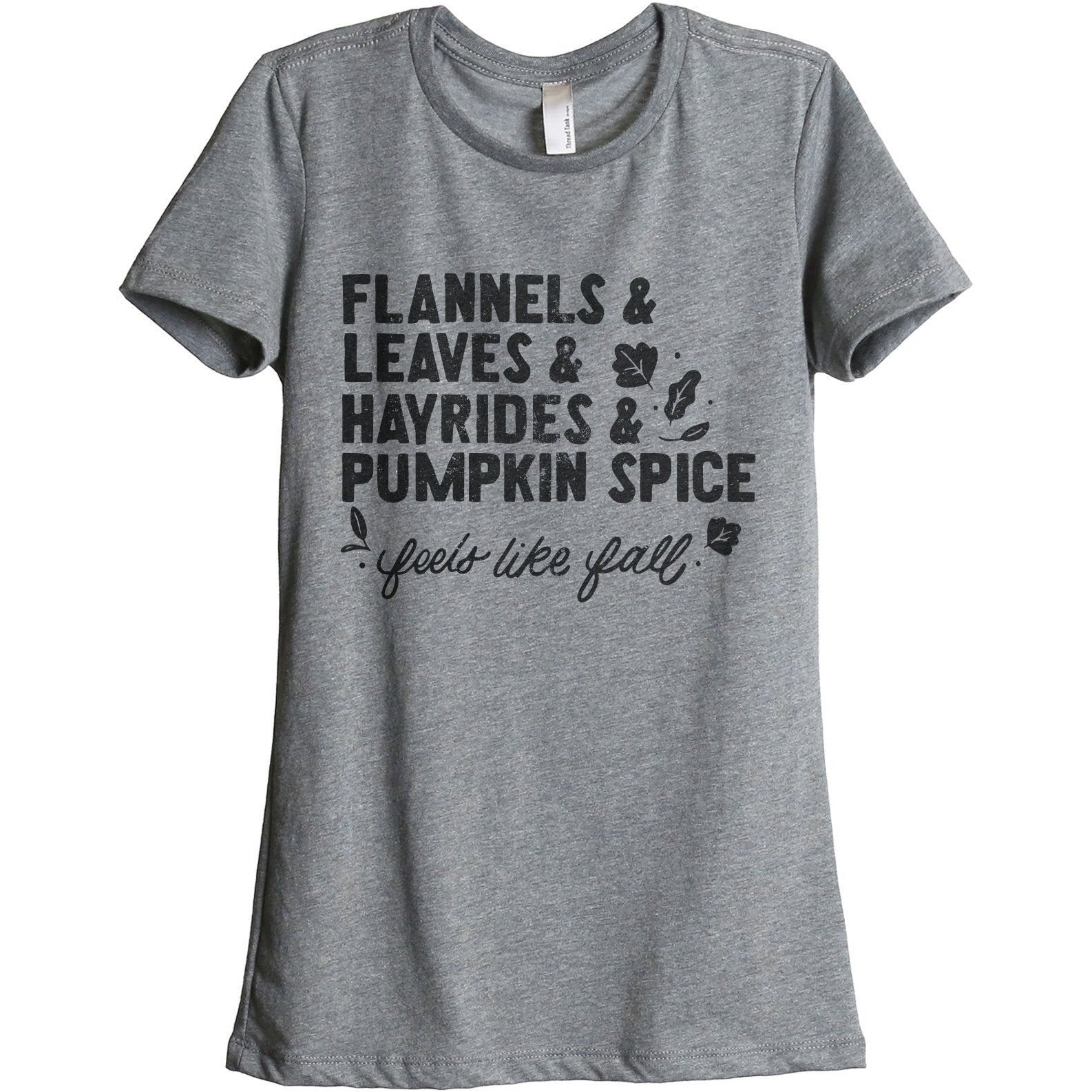 Flannels & Leaves & Hayrides & Pumpkin Spice...Feels like Fall Women's Relaxed Crewneck T-Shirt Top Tee Heather Grey