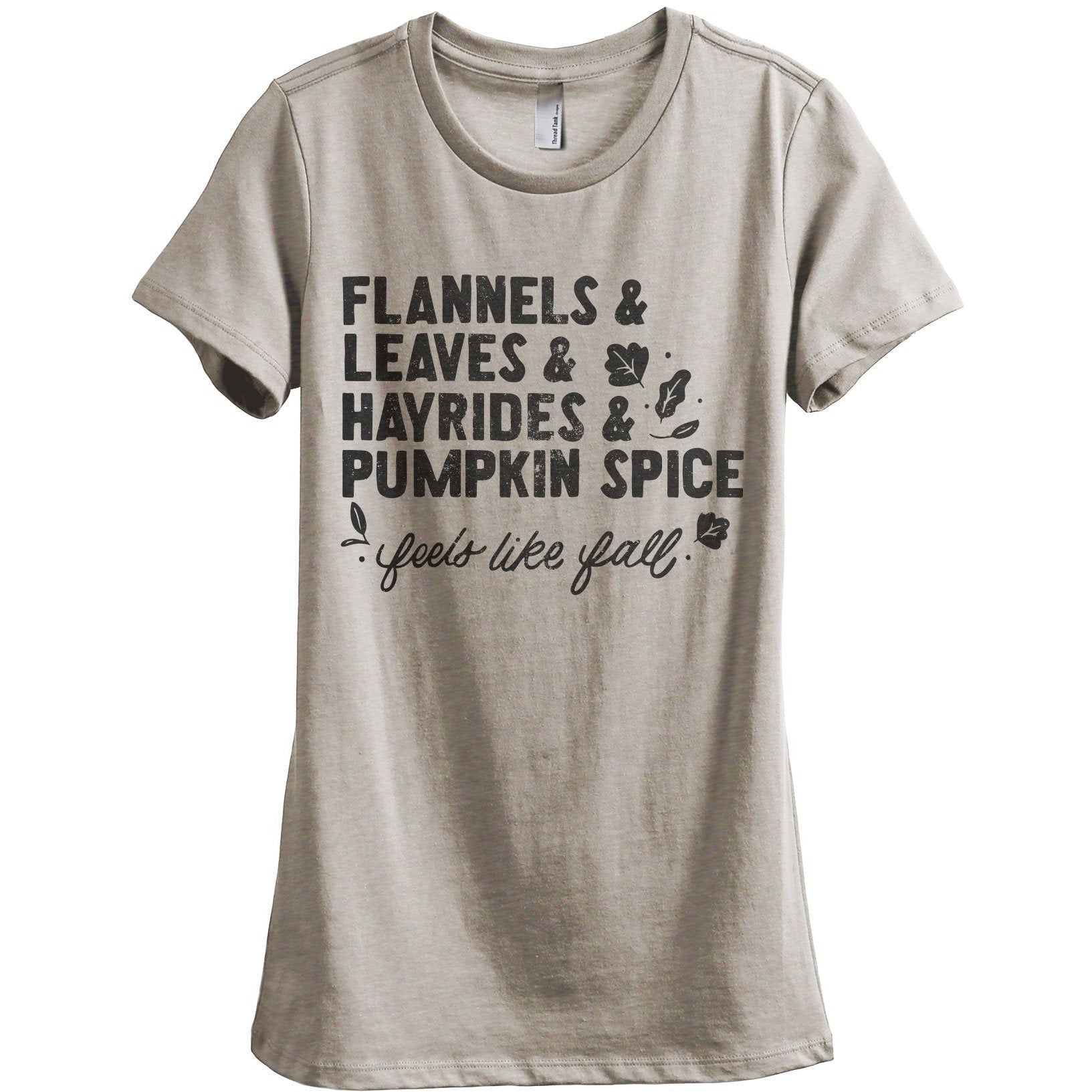 Flannels & Leaves & Hayrides & Pumpkin Spice...Feels like Fall Women's Relaxed Crewneck T-Shirt Top Tee Heather Tan Grey
