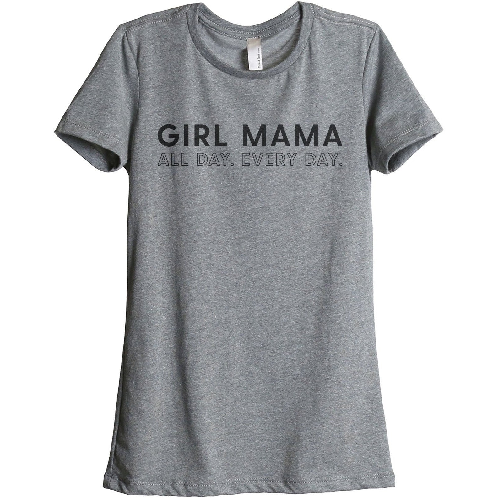 Girl Mama All Day Every Day Women's Relaxed Crewneck T-Shirt Top Tee Heather Grey