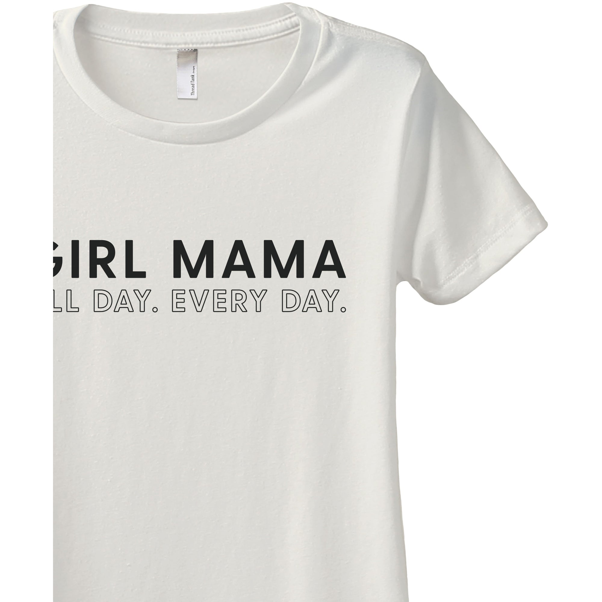 Girl Mama All Day Every Day Women's Relaxed Crewneck T-Shirt Top Tee Vintage White Zoom Details
