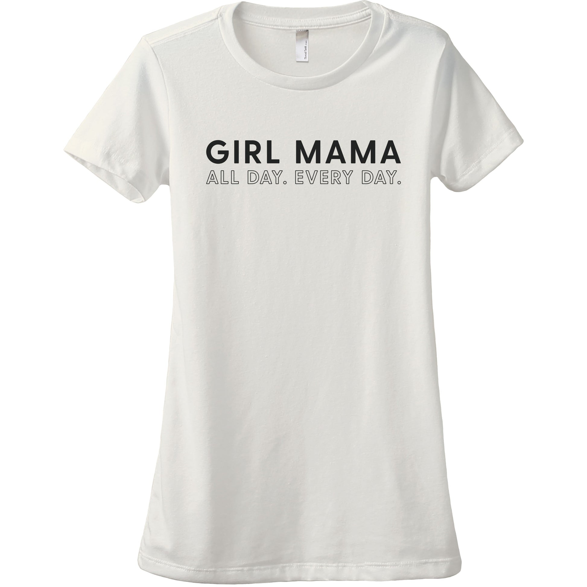 Girl Mama All Day Every Day Women's Relaxed Crewneck T-Shirt Top Tee Vintage White