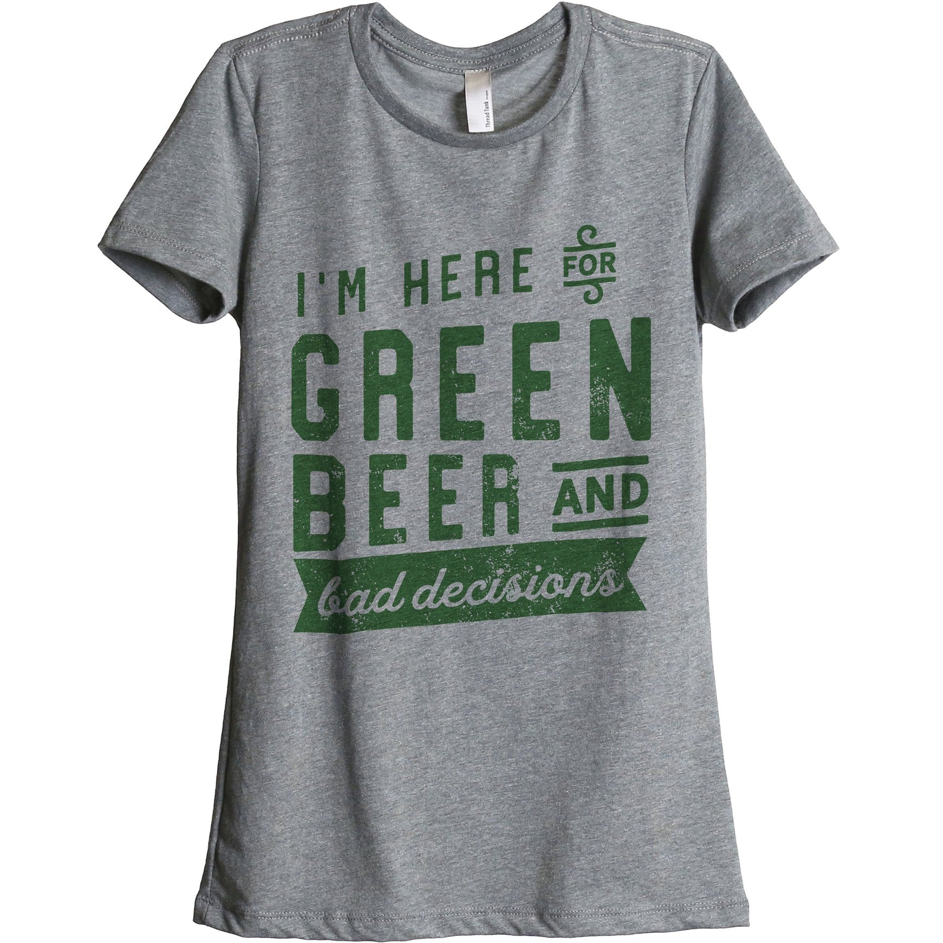 I'm Here For Green Beer And Bad Decisions Women's Relaxed Crewneck Graphic T-Shirt Top Tee Exclusive Shamrock Green