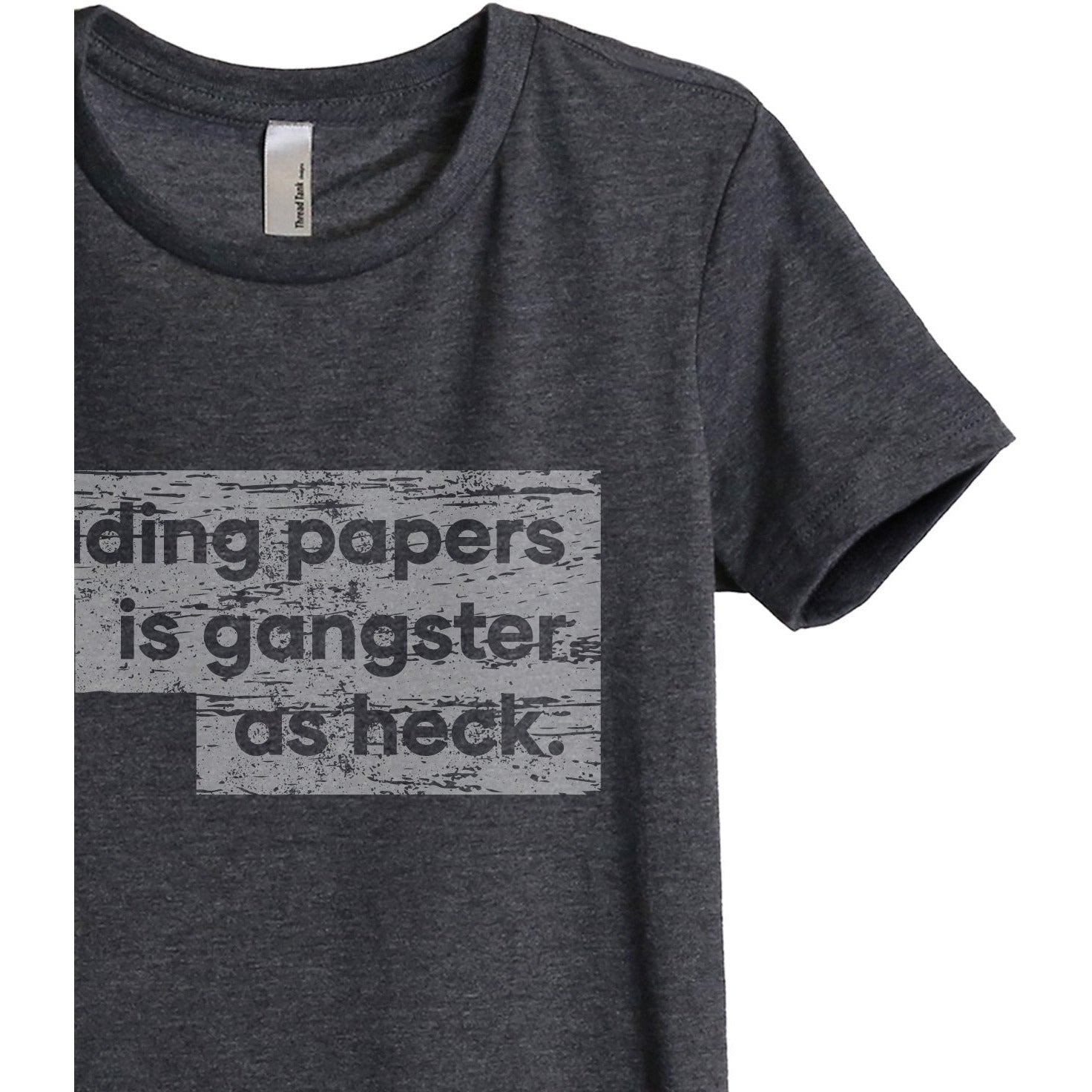 Grading Papers Is Gangster As Heck Women's Relaxed Crewneck T-Shirt Top Tee Charcoal Grey Zoom Details