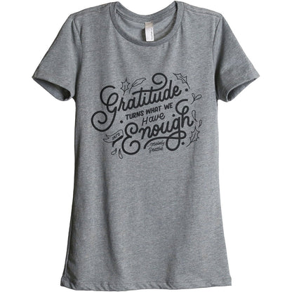 Gratitude Turns What We Have Into Enough Women's Relaxed Crewneck T-Shirt Top Tee Heather Grey