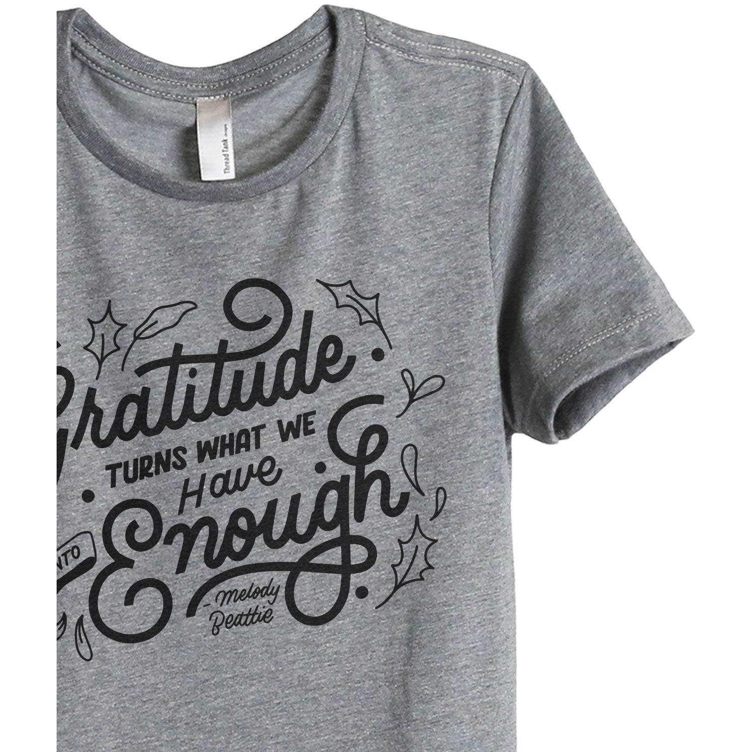 Gratitude Turns What We Have Into Enough Women's Relaxed Crewneck T-Shirt Top Tee Heather Grey Zoom Details
