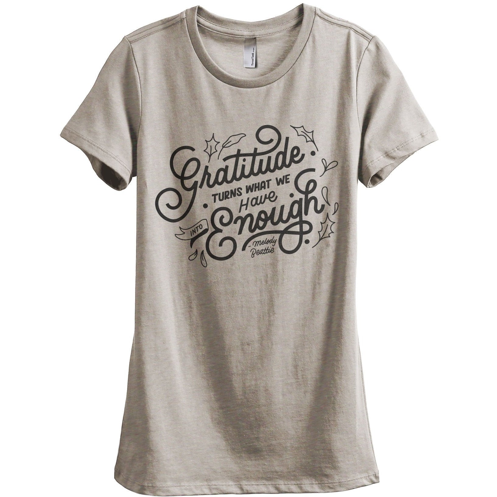Gratitude Turns What We Have Into Enough Women's Relaxed Crewneck T-Shirt Top Tee Heather Tan Grey
