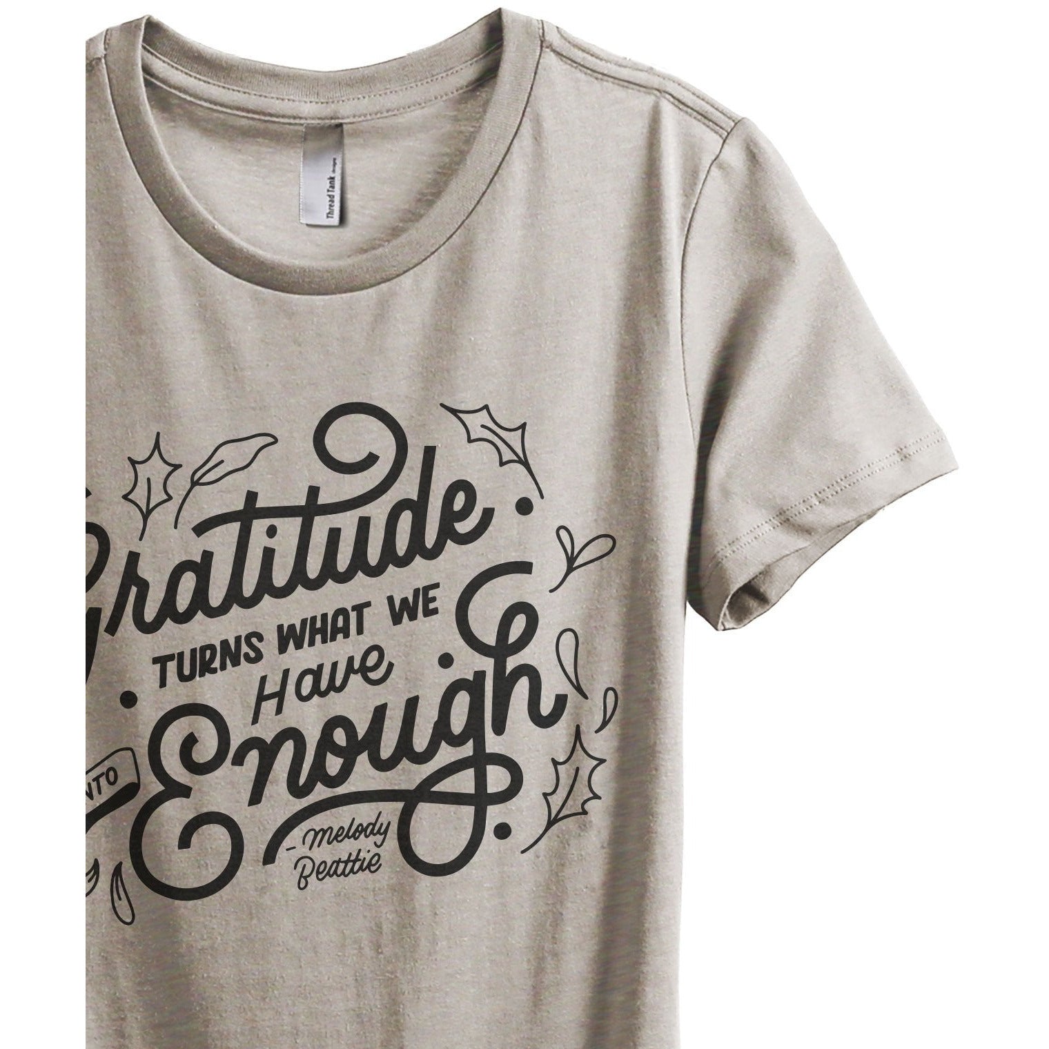 Gratitude Turns What We Have Into Enough Women's Relaxed Crewneck T-Shirt Top Tee Heather Tan Grey Zoom Details