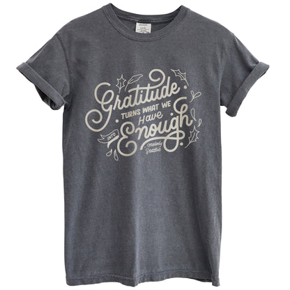 gratitude turns what we have into enough oversized garment dyed shirt